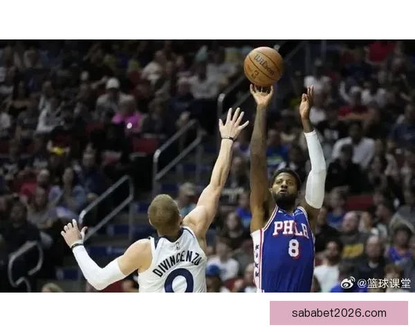 保罗乔治狂砍39分创近两年新高 76人横扫奇才迎四连胜